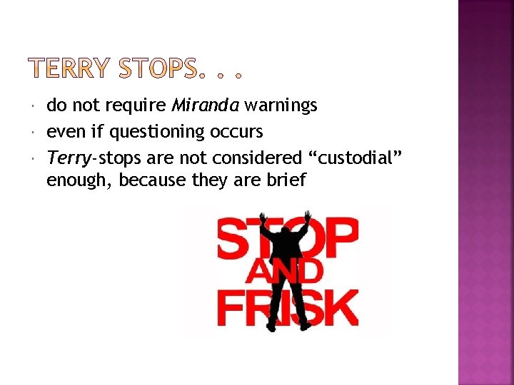  do not require Miranda warnings even if questioning occurs Terry-stops are not considered