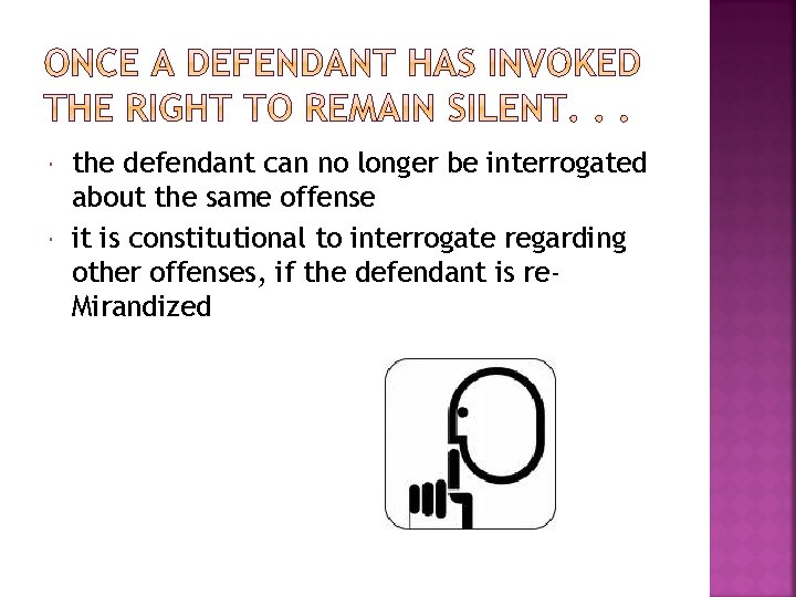  the defendant can no longer be interrogated about the same offense it is