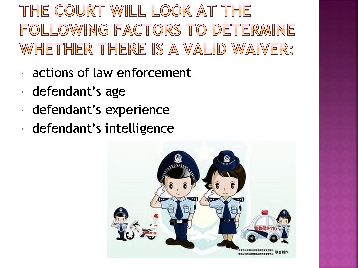  actions of law enforcement defendant’s age defendant’s experience defendant’s intelligence 