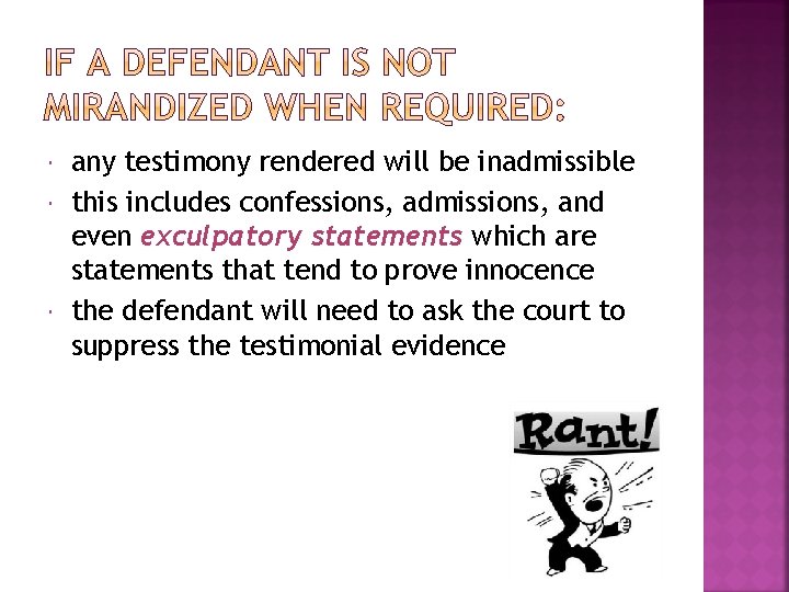  any testimony rendered will be inadmissible this includes confessions, admissions, and even exculpatory