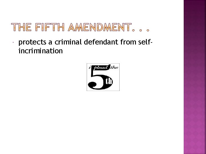  protects a criminal defendant from selfincrimination 