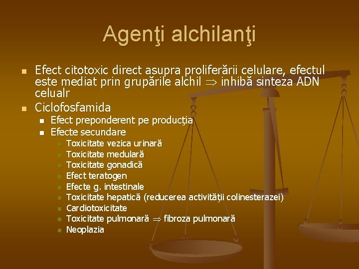 Agenţi alchilanţi n n Efect citotoxic direct asupra proliferării celulare, efectul este mediat prin