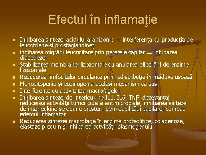 Efectul în inflamaţie n n n n Inhibarea sintezei acidului arahidonic interferenţa cu producţia