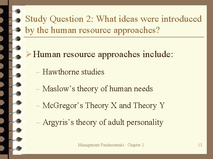 Study Question 2: What ideas were introduced by the human resource approaches? Ø Human