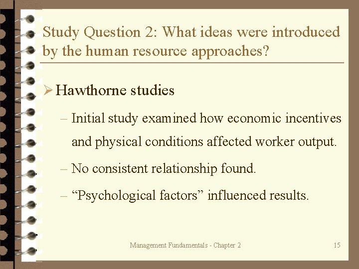 Study Question 2: What ideas were introduced by the human resource approaches? Ø Hawthorne