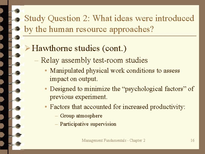 Study Question 2: What ideas were introduced by the human resource approaches? Ø Hawthorne