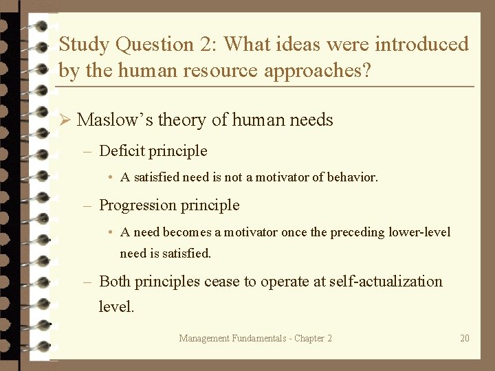 Study Question 2: What ideas were introduced by the human resource approaches? Ø Maslow’s