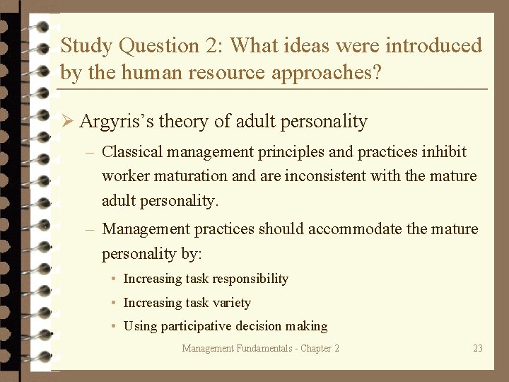 Study Question 2: What ideas were introduced by the human resource approaches? Ø Argyris’s