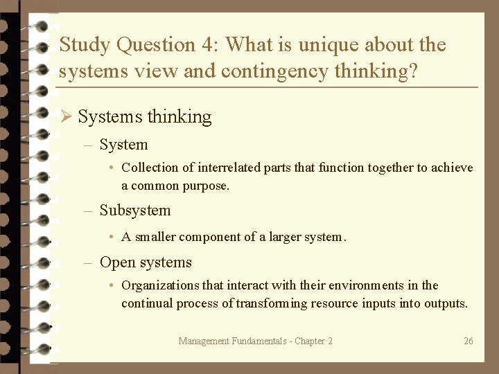 Study Question 4: What is unique about the systems view and contingency thinking? Ø