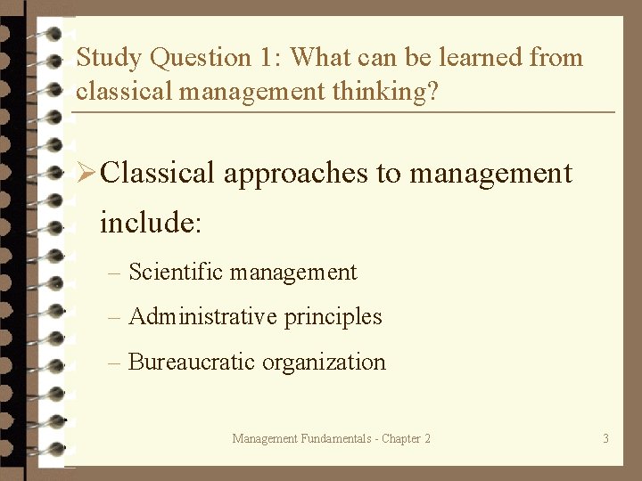Study Question 1: What can be learned from classical management thinking? ØClassical approaches to