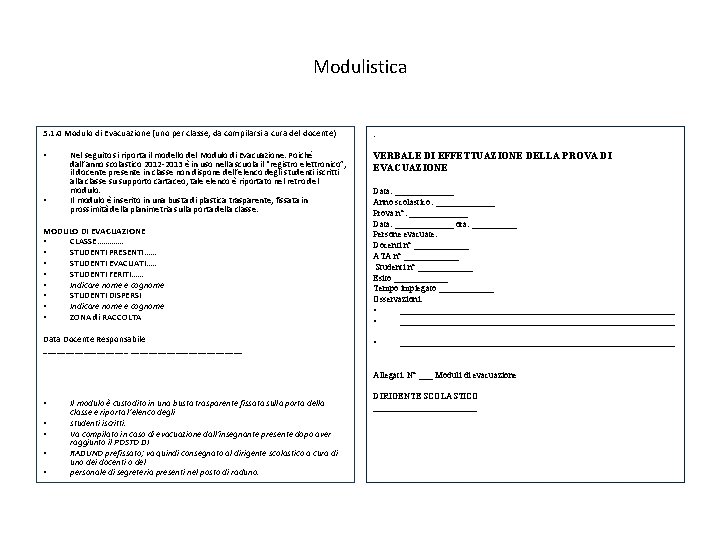 Modulistica 5. 1. 0 Modulo di Evacuazione (uno per classe, da compilarsi a cura
