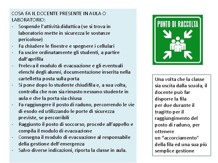 COSA FA IL DOCENTE PRESENTE IN AULA O LABORATORIO: - Sospende l’attività didattica (se