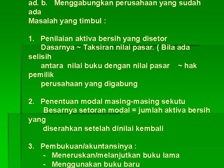 ad. b. Menggabungkan perusahaan yang sudah ada Masalah yang timbul : 1. Penilaian aktiva