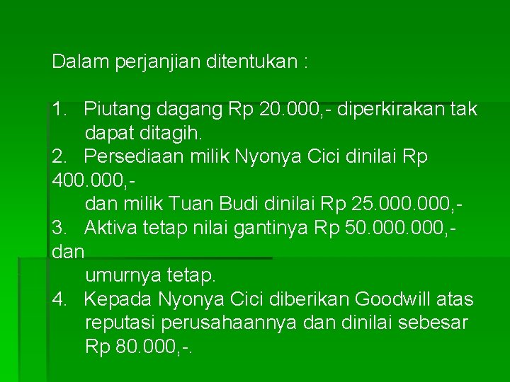 Dalam perjanjian ditentukan : 1. Piutang dagang Rp 20. 000, - diperkirakan tak dapat