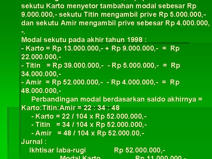 Sama dengan soal ad. 2 di atas, tapi pada tahun 1998 sekutu Karto menyetor