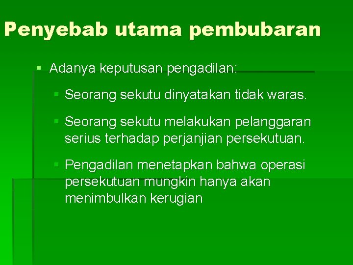 Penyebab utama pembubaran § Adanya keputusan pengadilan: § Seorang sekutu dinyatakan tidak waras. §