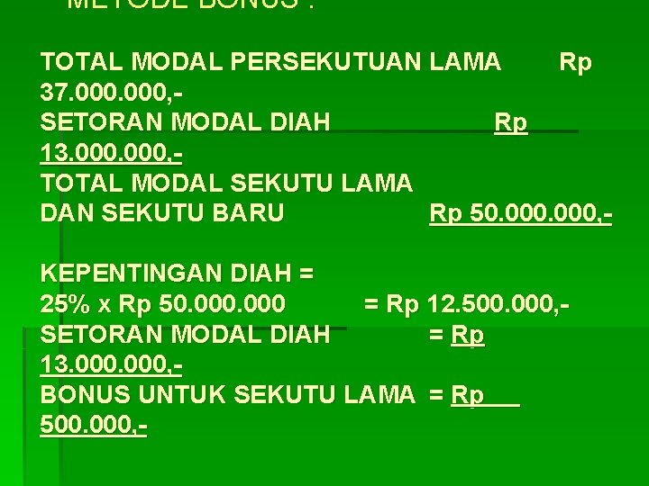  * METODE BONUS : TOTAL MODAL PERSEKUTUAN LAMA Rp 37. 000, SETORAN MODAL