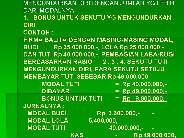 MENGUNDURKAN DIRI DENGAN JUMLAH YG LEBIH DARI MODALNYA. 1. BONUS UNTUK SEKUTU YG MENGUNDURKAN