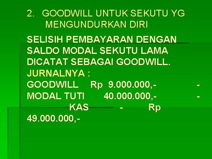 2. GOODWILL UNTUK SEKUTU YG MENGUNDURKAN DIRI SELISIH PEMBAYARAN DENGAN SALDO MODAL SEKUTU LAMA