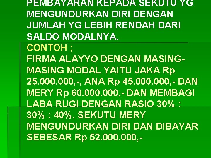 PEMBAYARAN KEPADA SEKUTU YG MENGUNDURKAN DIRI DENGAN JUMLAH YG LEBIH RENDAH DARI SALDO MODALNYA.