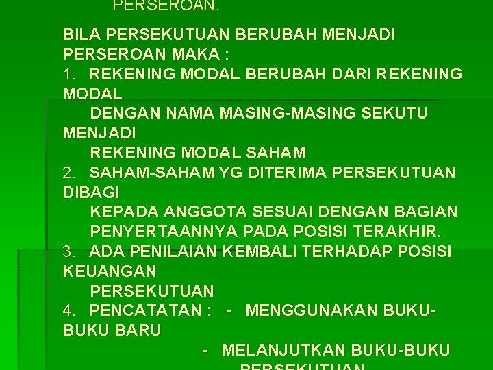  PERSEROAN. BILA PERSEKUTUAN BERUBAH MENJADI PERSEROAN MAKA : 1. REKENING MODAL BERUBAH DARI