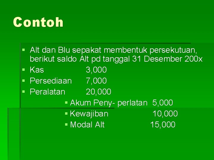 Contoh § Alt dan Blu sepakat membentuk persekutuan, berikut saldo Alt pd tanggal 31