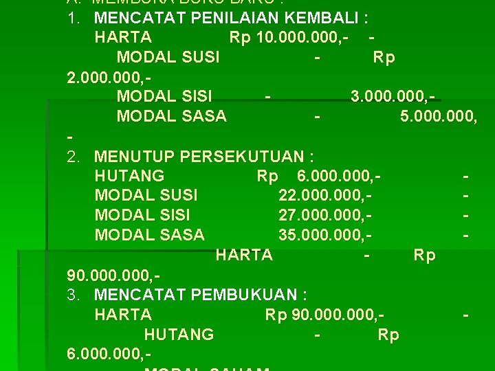 A. MEMBUKA BUKU BARU : 1. MENCATAT PENILAIAN KEMBALI : HARTA Rp 10. 000,