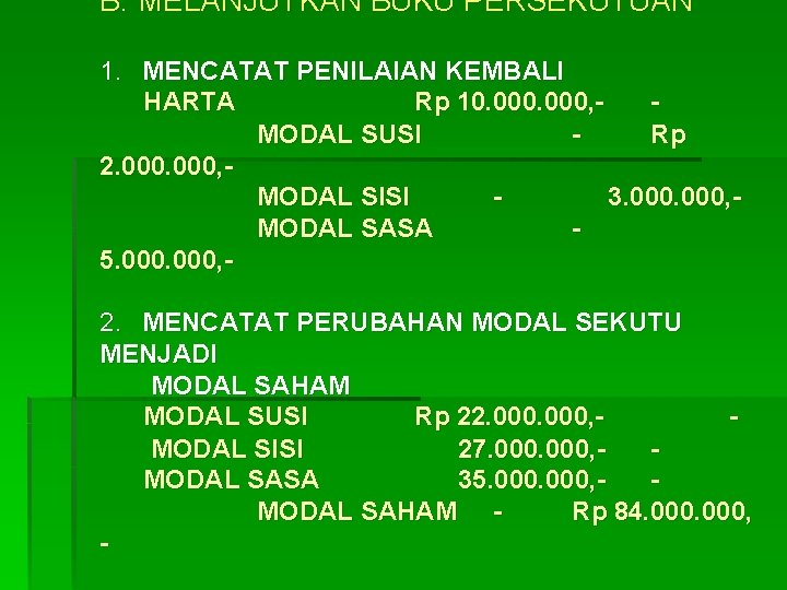 B. MELANJUTKAN BUKU PERSEKUTUAN 1. MENCATAT PENILAIAN KEMBALI HARTA Rp 10. 000, MODAL SUSI