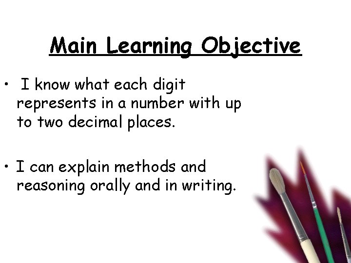 Main Learning Objective • I know what each digit represents in a number with