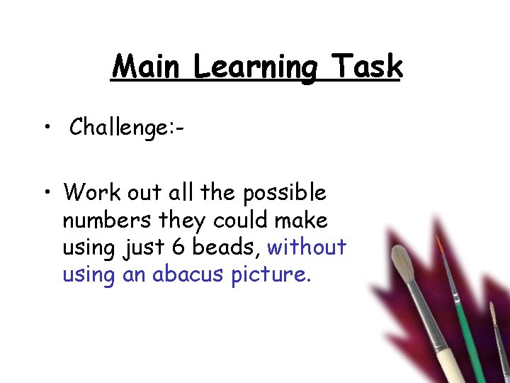 Main Learning Task • Challenge: • Work out all the possible numbers they could