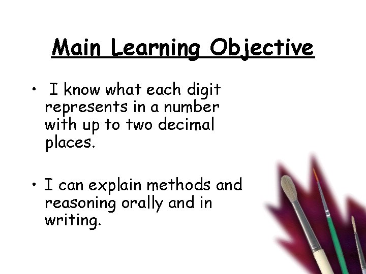 Main Learning Objective • I know what each digit represents in a number with