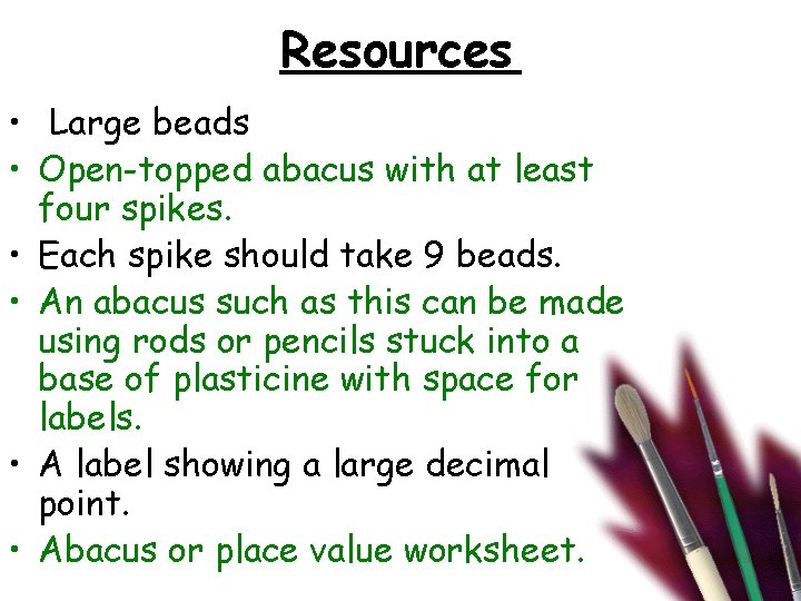 Resources • Large beads • Open-topped abacus with at least four spikes. • Each