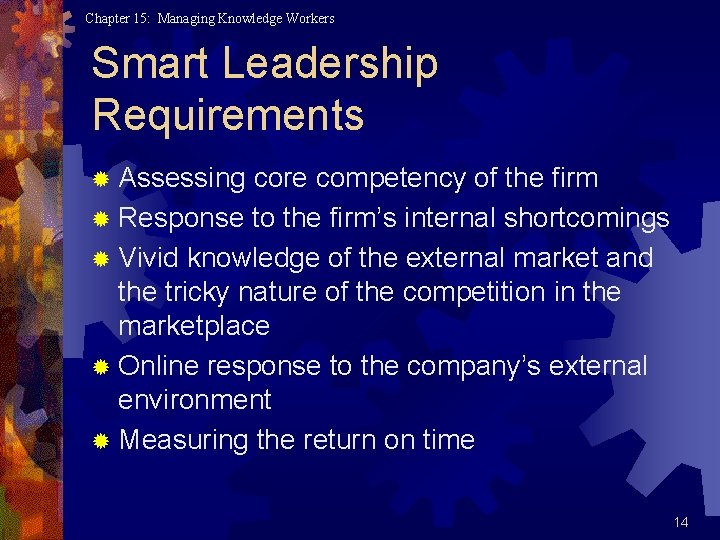 Chapter 15: Managing Knowledge Workers Smart Leadership Requirements ® Assessing core competency of the