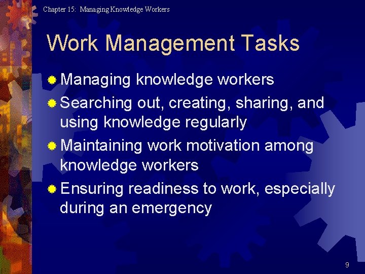 Chapter 15: Managing Knowledge Workers Work Management Tasks ® Managing knowledge workers ® Searching