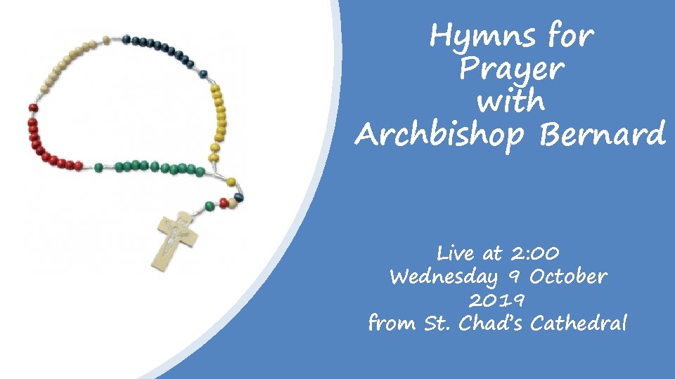 Hymns for Prayer with Archbishop Bernard Live at 2: 00 Wednesday 9 October 2019
