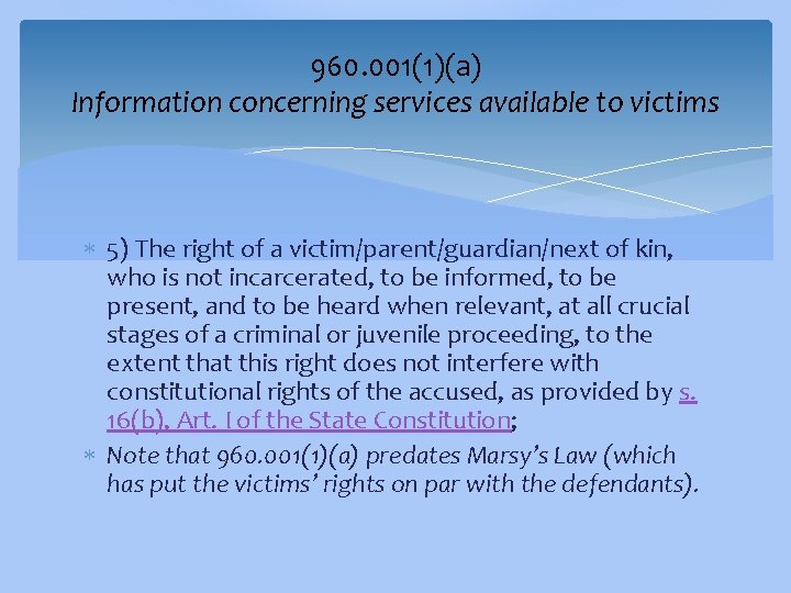 960. 001(1)(a) Information concerning services available to victims 5) The right of a victim/parent/guardian/next