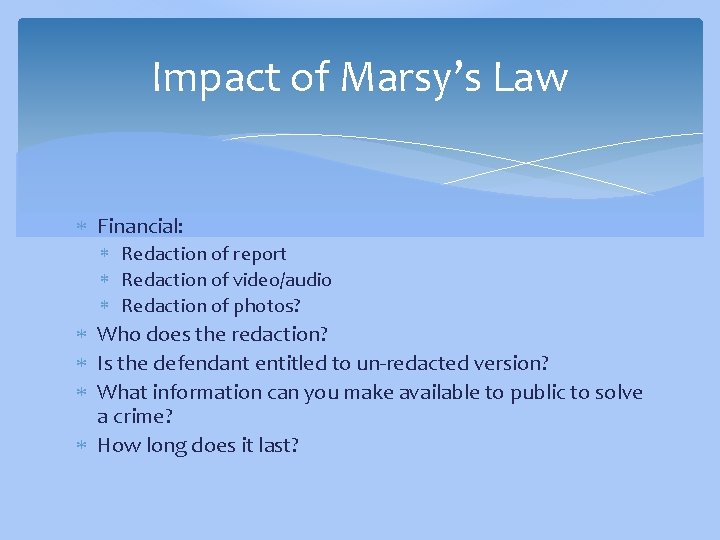 Impact of Marsy’s Law Financial: Redaction of report Redaction of video/audio Redaction of photos?