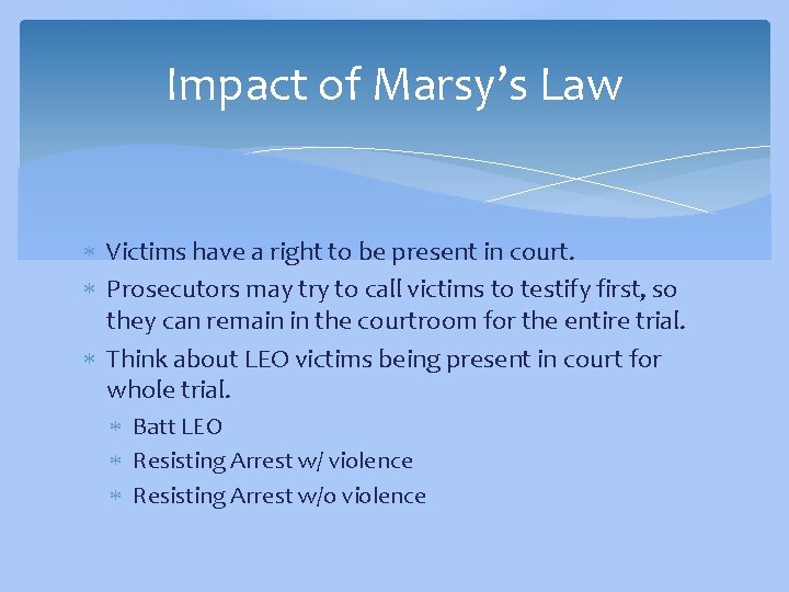 Impact of Marsy’s Law Victims have a right to be present in court. Prosecutors
