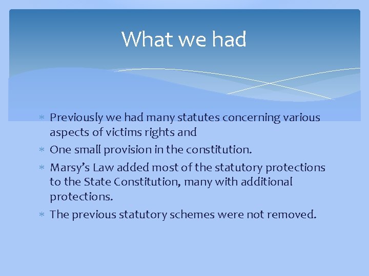 What we had Previously we had many statutes concerning various aspects of victims rights