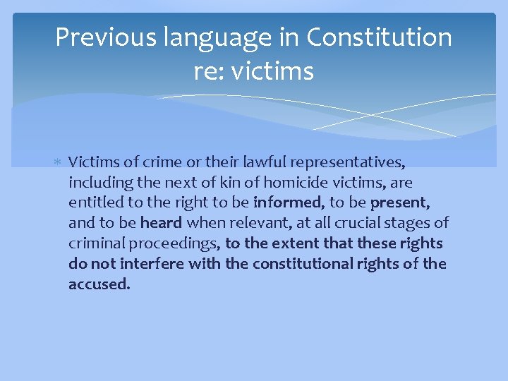 Previous language in Constitution re: victims Victims of crime or their lawful representatives, including