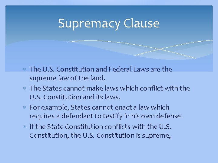 Supremacy Clause The U. S. Constitution and Federal Laws are the supreme law of