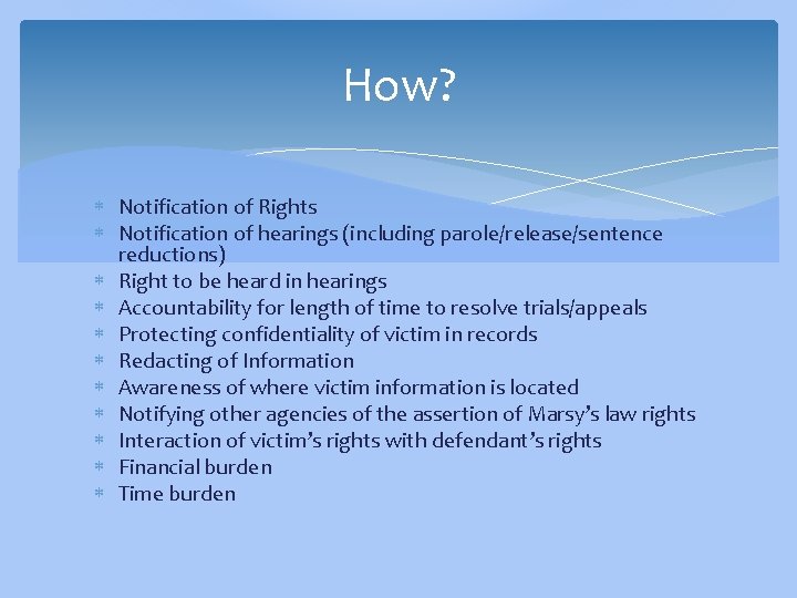 How? Notification of Rights Notification of hearings (including parole/release/sentence reductions) Right to be heard