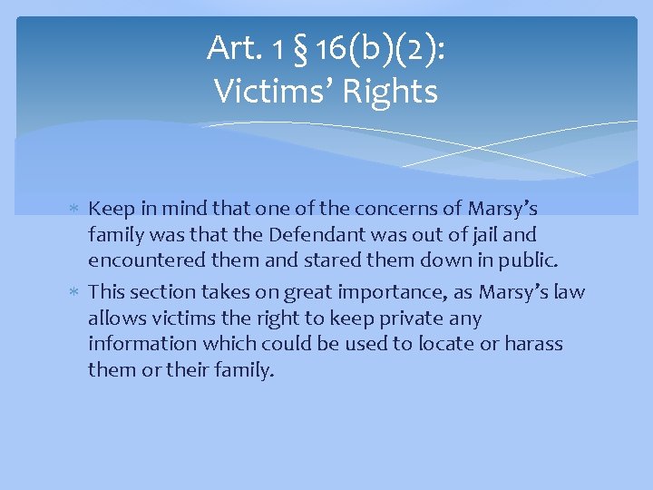 Art. 1 § 16(b)(2): Victims’ Rights Keep in mind that one of the concerns