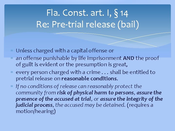 Fla. Const. art. I, § 14 Re: Pre-trial release (bail) Unless charged with a