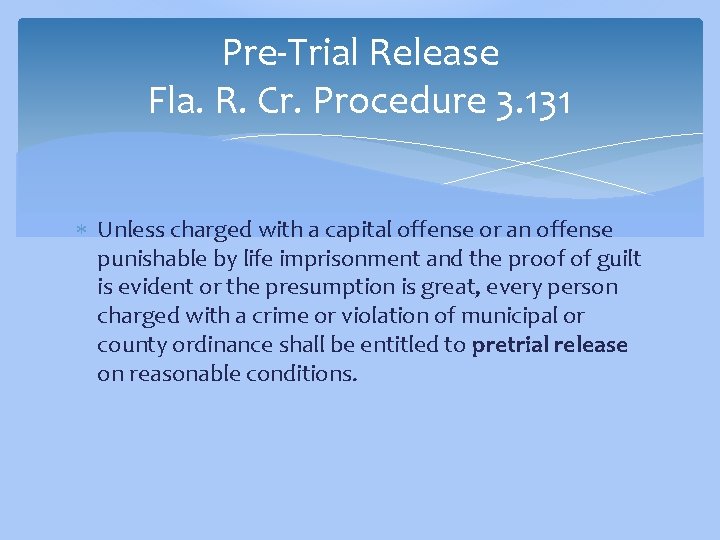 Pre-Trial Release Fla. R. Cr. Procedure 3. 131 Unless charged with a capital offense