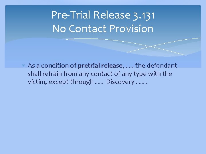 Pre-Trial Release 3. 131 No Contact Provision As a condition of pretrial release, .