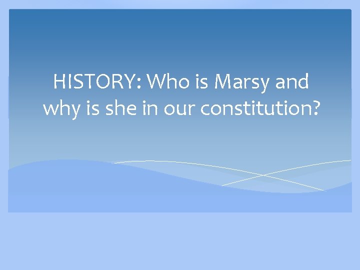 HISTORY: Who is Marsy and why is she in our constitution? 