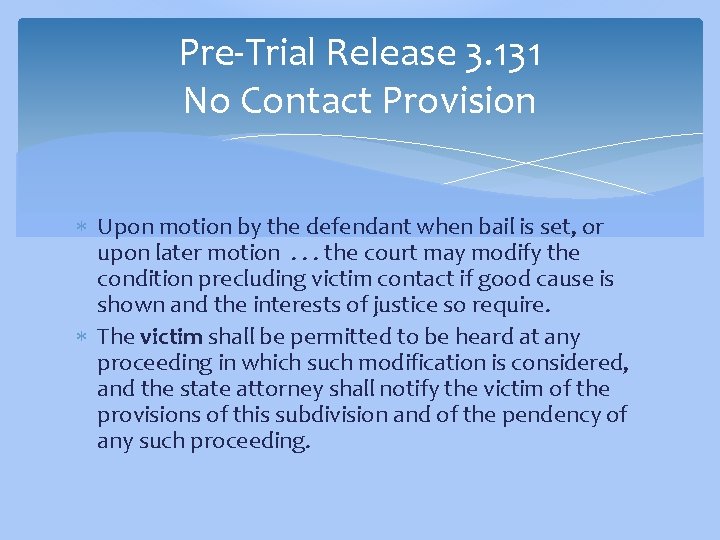 Pre-Trial Release 3. 131 No Contact Provision Upon motion by the defendant when bail
