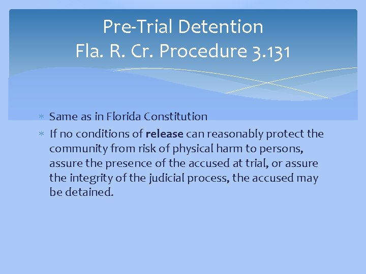 Pre-Trial Detention Fla. R. Cr. Procedure 3. 131 Same as in Florida Constitution If