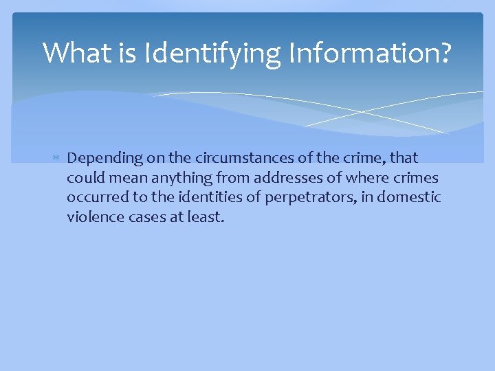 What is Identifying Information? Depending on the circumstances of the crime, that could mean